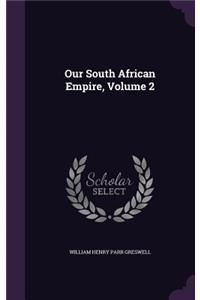Our South African Empire, Volume 2