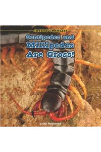 Centipedes and Millipedes Are Gross!
