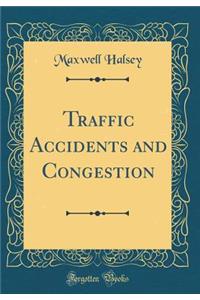 Traffic Accidents and Congestion (Classic Reprint)