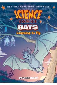 Science Comics: Bats: Learning to Fly
