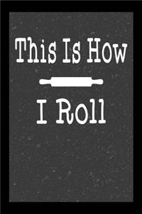 This Is How I Roll