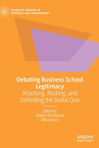 Debating Business School Legitimacy