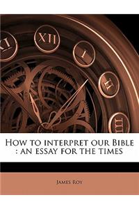How to Interpret Our Bible