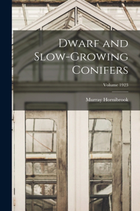 Dwarf and Slow-growing Conifers; Volume 1923