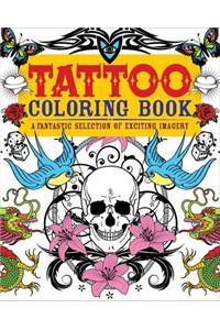 Tattoo Coloring Book: A Fantastic Selection of Exciting Imagery