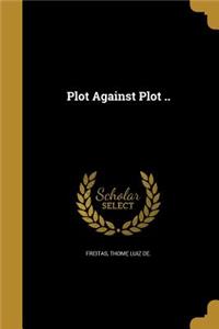 Plot Against Plot ..