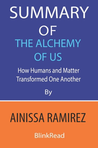 Summary of The Alchemy of Us By Ainissa Ramirez