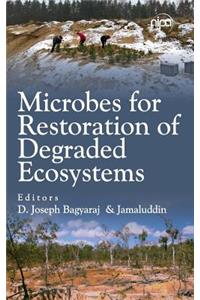 Microbes for Restoration of Degraded Ecosystems (Co-Published With CRC Press,UK)