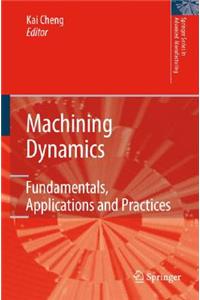 Machining Dynamics: Fundamentals, Applications and Practices