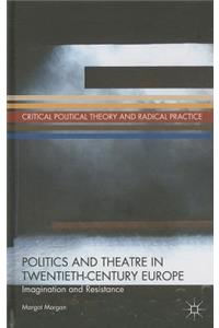 Politics and Theatre in Twentieth-Century Europe