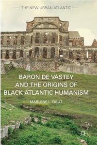 Baron de Vastey and the Origins of Black Atlantic Humanism
