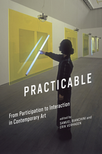 Practicable: From Participation to Interaction in Contemporary Art (Leonardo)