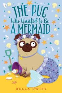 Pug Who Wanted to Be a Mermaid