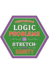 Perplexing Logic Problems to Stretch Your Sanity