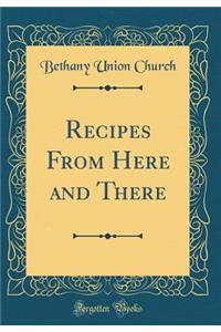 Recipes from Here and There (Classic Reprint)