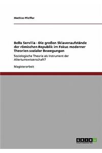 Bella Servilia - Die großen Sklavenaufstände der römischen Republik im Fokus moderner Theorien sozialer Bewegungen