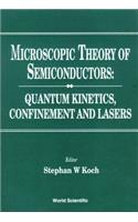 Microscopic Theory of Semiconductors: Quantum Kinetics, Confinement and Lasers