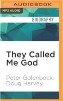 They Called Me God