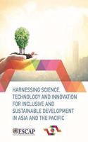 Harnessing Science, Technology and Innovation for Inclusive and Sustainable Development in Asia and the Pacific