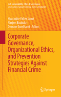 Corporate Governance, Organizational Ethics, and Prevention Strategies Against Financial Crime
