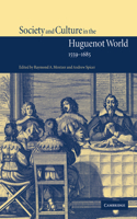 Society and Culture in the Huguenot World, 1559-1685