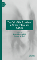 Call of the Eco-Weird in Fiction, Film, and Games