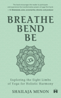 Breathe, Bend, Be
