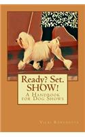 Ready? Set. SHOW!