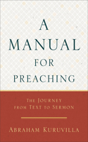 A Manual for Preaching - The Journey from Text to Sermon