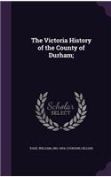 The Victoria History of the County of Durham;
