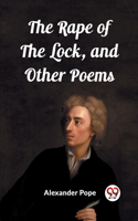 Rape of the Lock, and Other Poems