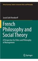 French Philosophy and Social Theory: A Perspective for Ethics and Philosophy of Management